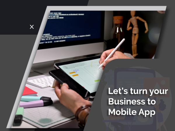 Let’s turn your Business to Mobile App